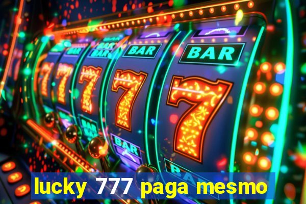 lucky 777 paga mesmo