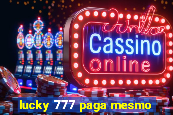 lucky 777 paga mesmo