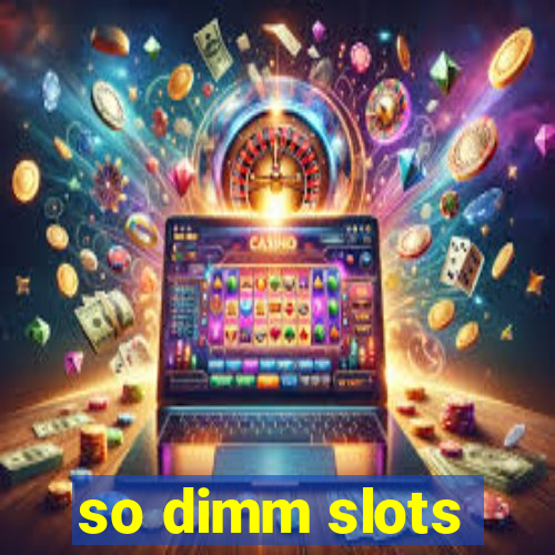 so dimm slots