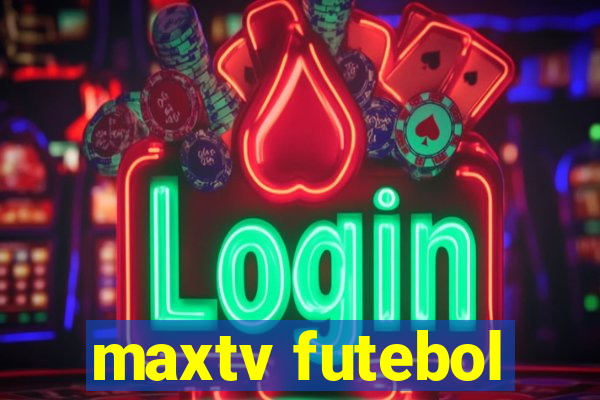 maxtv futebol