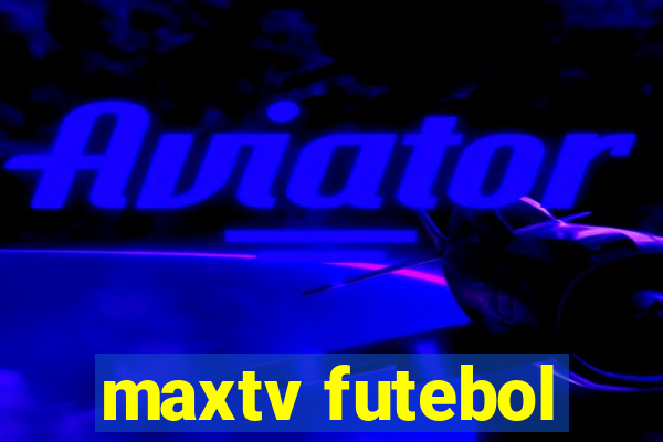 maxtv futebol