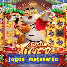 jogos metaverso para ganhar dinheiro