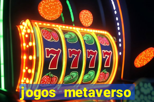 jogos metaverso para ganhar dinheiro