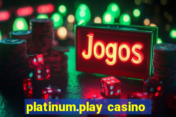 platinum.play casino