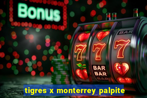 tigres x monterrey palpite