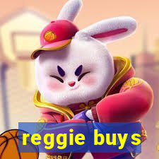 reggie buys