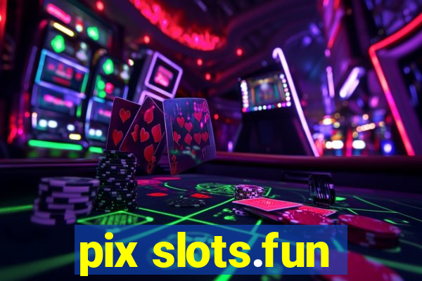 pix slots.fun