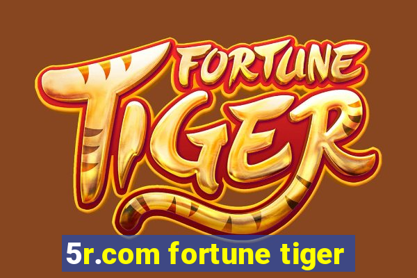 5r.com fortune tiger