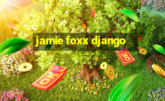 jamie foxx django