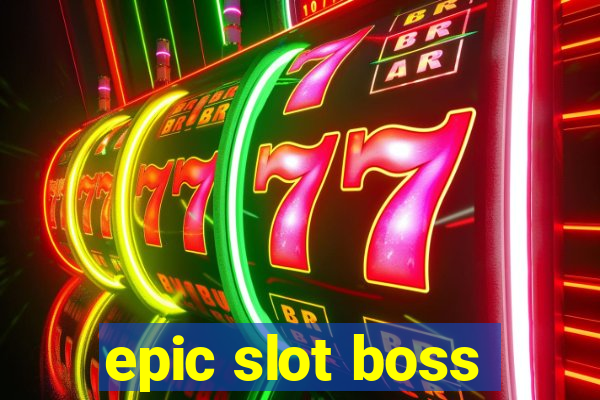 epic slot boss