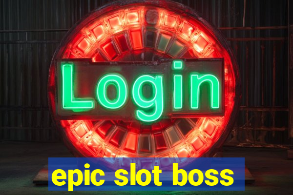 epic slot boss