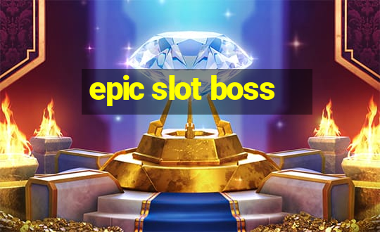 epic slot boss