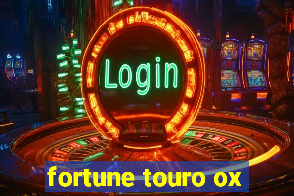 fortune touro ox