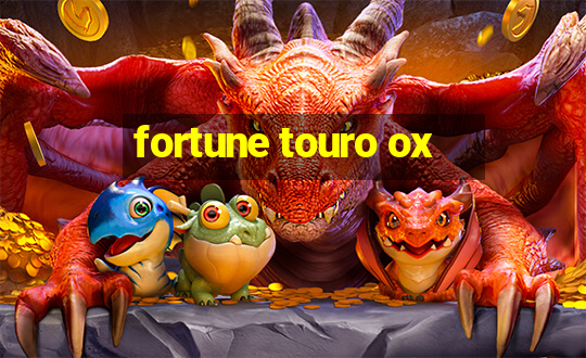 fortune touro ox