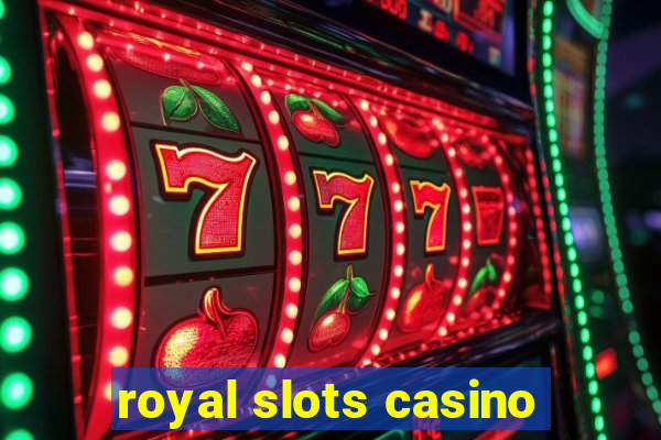 royal slots casino