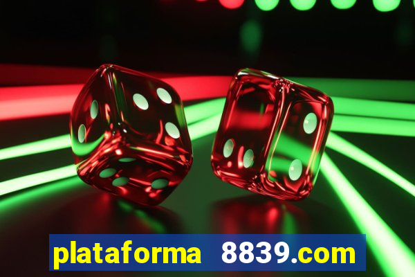 plataforma 8839.com é confiável