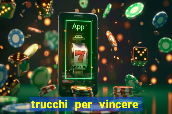 trucchi per vincere alle slot da bar