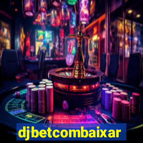 djbetcombaixar