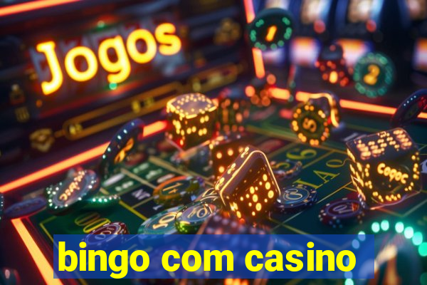 bingo com casino