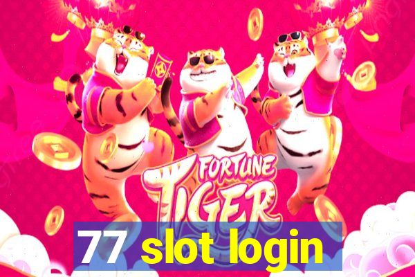 77 slot login