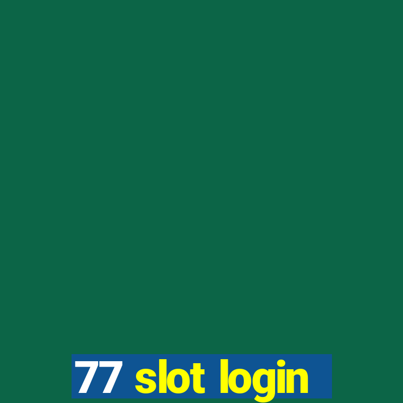 77 slot login