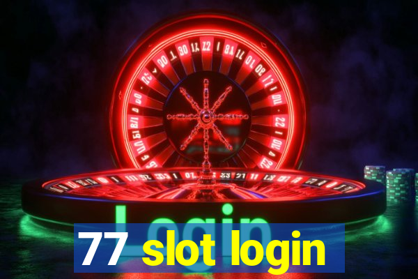 77 slot login