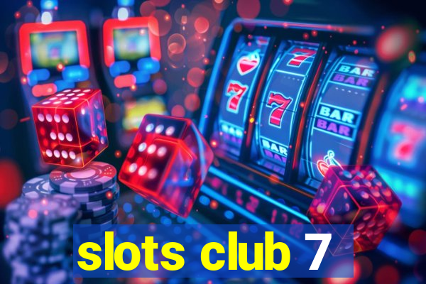 slots club 7