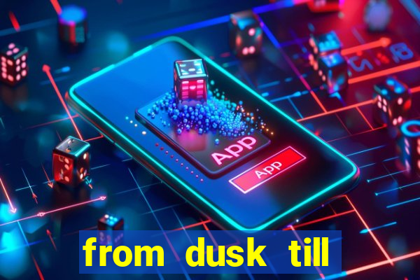 from dusk till dawn 10 slot