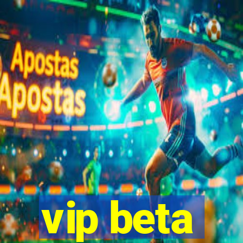 vip beta