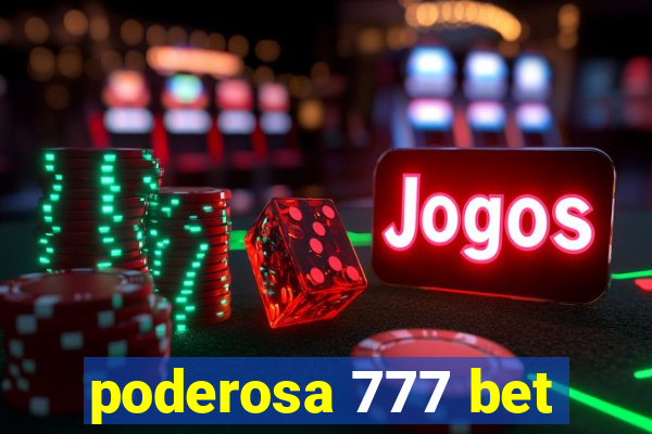 poderosa 777 bet