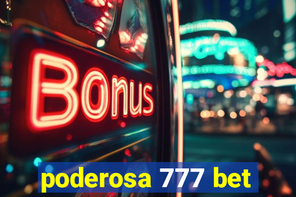 poderosa 777 bet