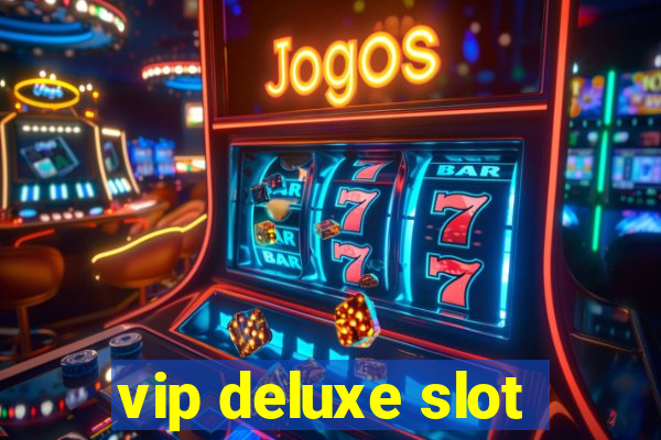 vip deluxe slot