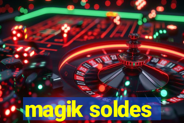 magik soldes