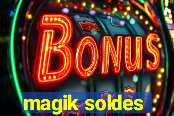 magik soldes