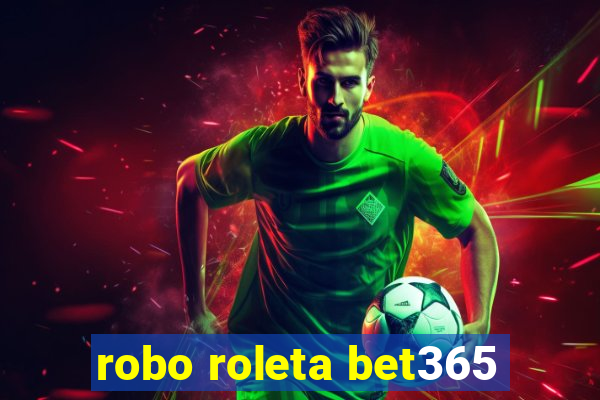 robo roleta bet365