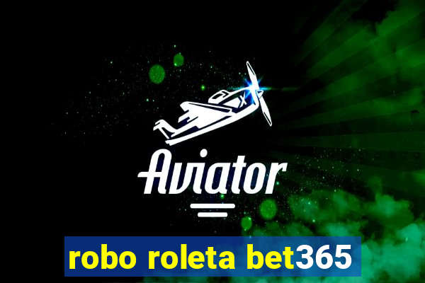 robo roleta bet365