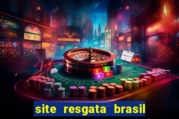 site resgata brasil é confiável