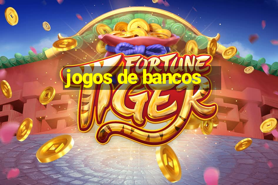 jogos de bancos