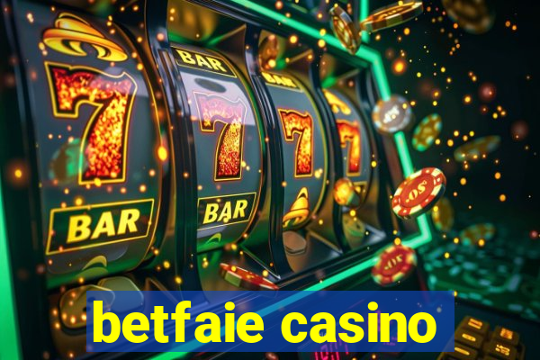 betfaie casino