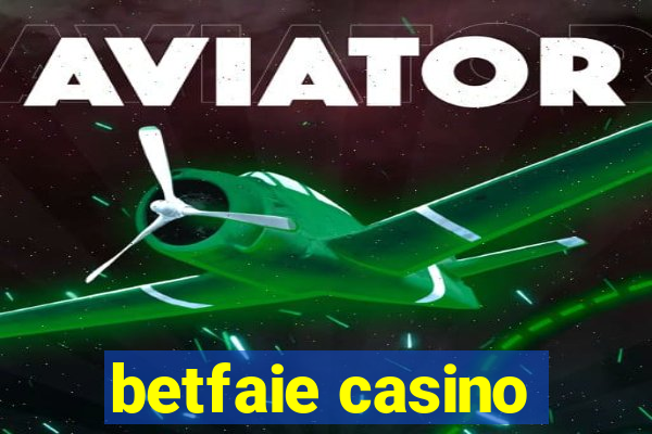 betfaie casino