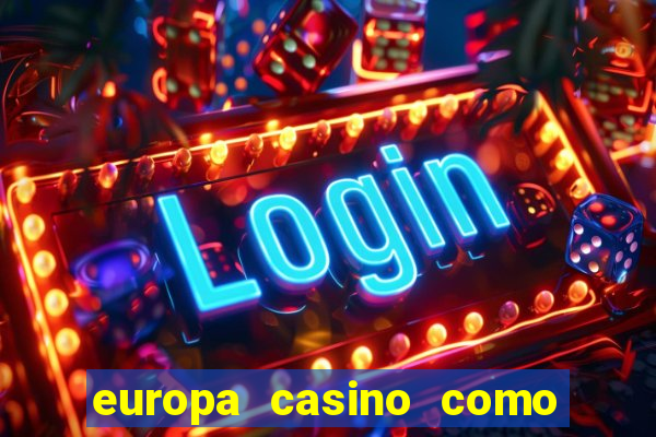 europa casino como sacar dinheiro