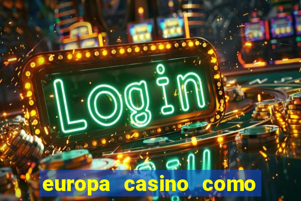 europa casino como sacar dinheiro