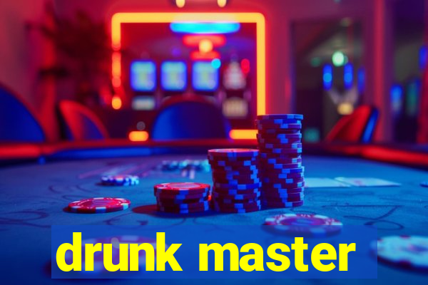 drunk master