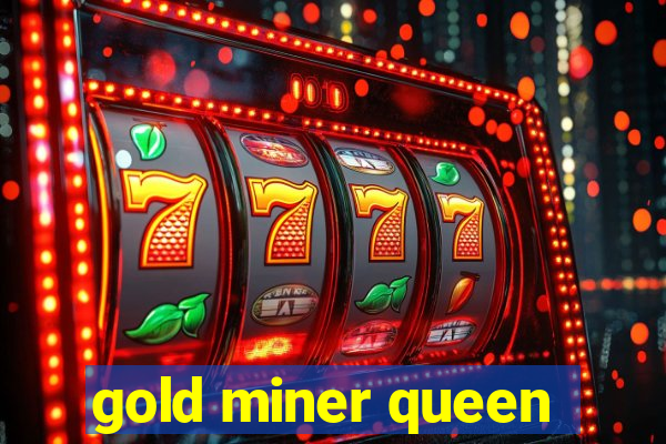 gold miner queen