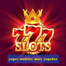 jogos mobiles mais jogados