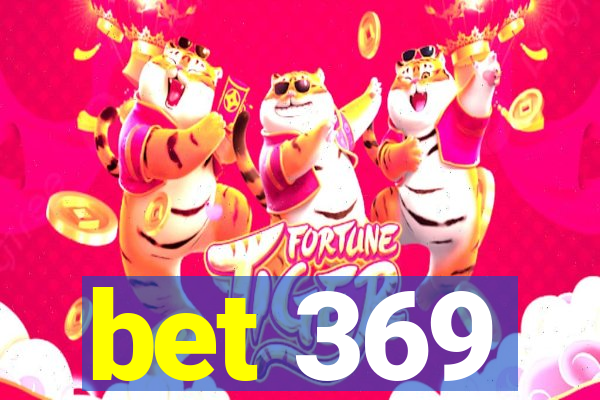 bet 369