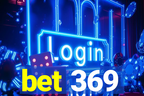 bet 369