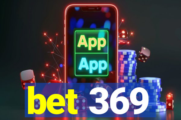 bet 369