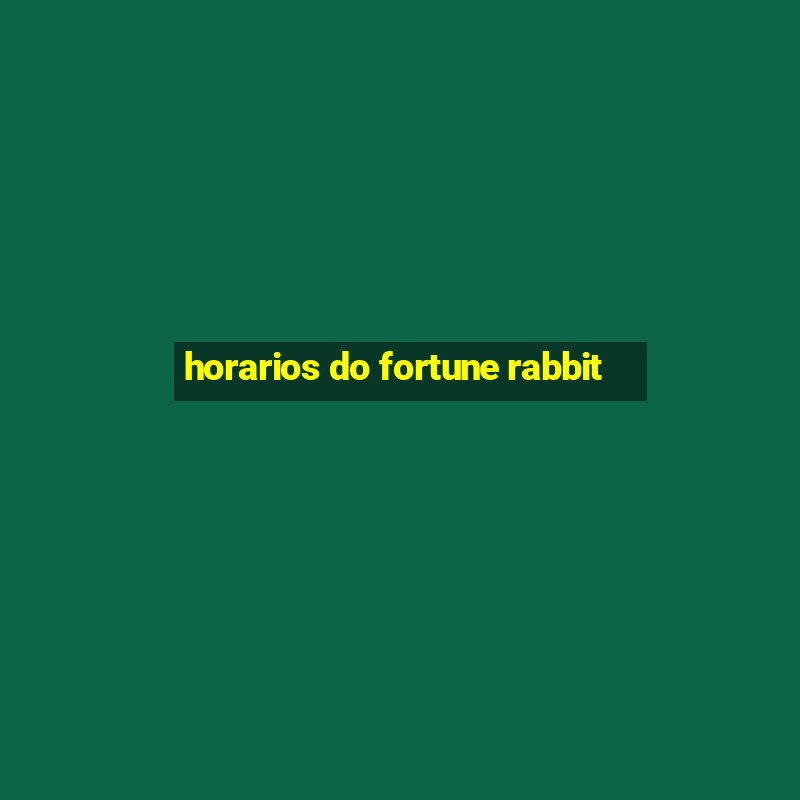 horarios do fortune rabbit