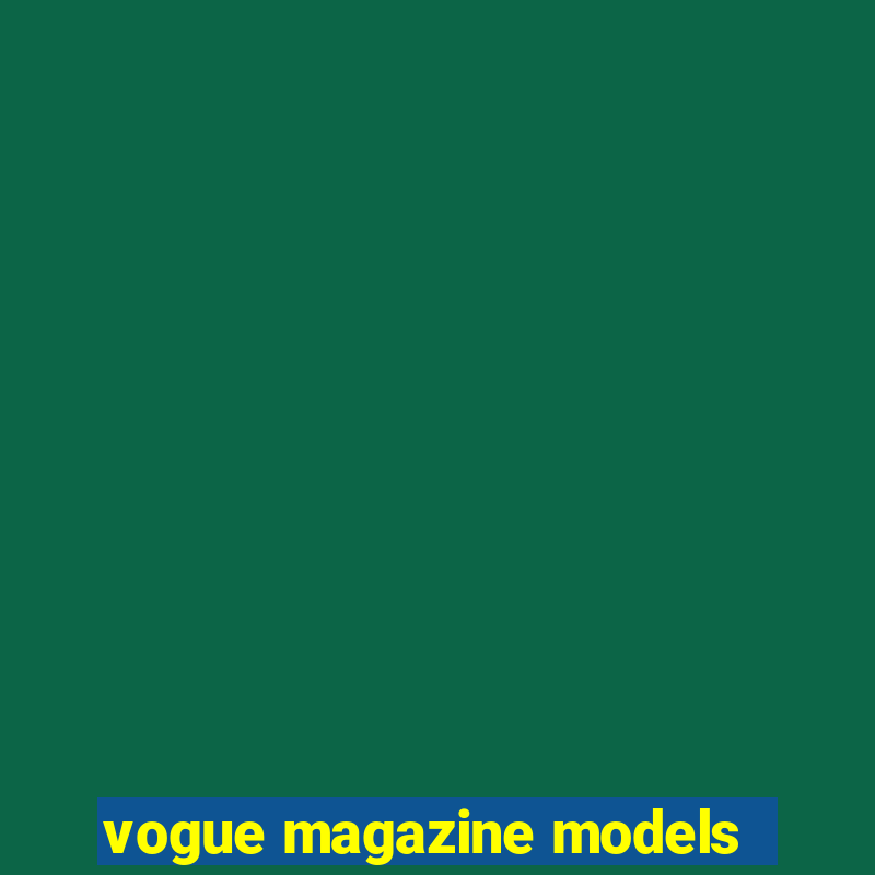 vogue magazine models